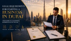Legal Requirements for Starting a Business in Dubai